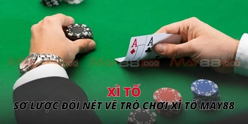 Xì tố Sơ lược đôi nét về trò chơi xì tố May88